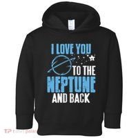 I Love You To The Neptune & Back Funny Astronomer Present Toddler Hoodie thumb 0