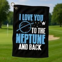 I Love You To The Neptune & Back Funny Astronomer Present Golf Towel thumb 1