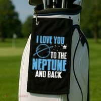 I Love You To The Neptune & Back Funny Astronomer Present Golf Towel thumb 2
