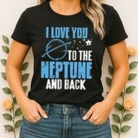 I Love You To The Neptune & Back Funny Astronomer Present Women's T-Shirt thumb 2