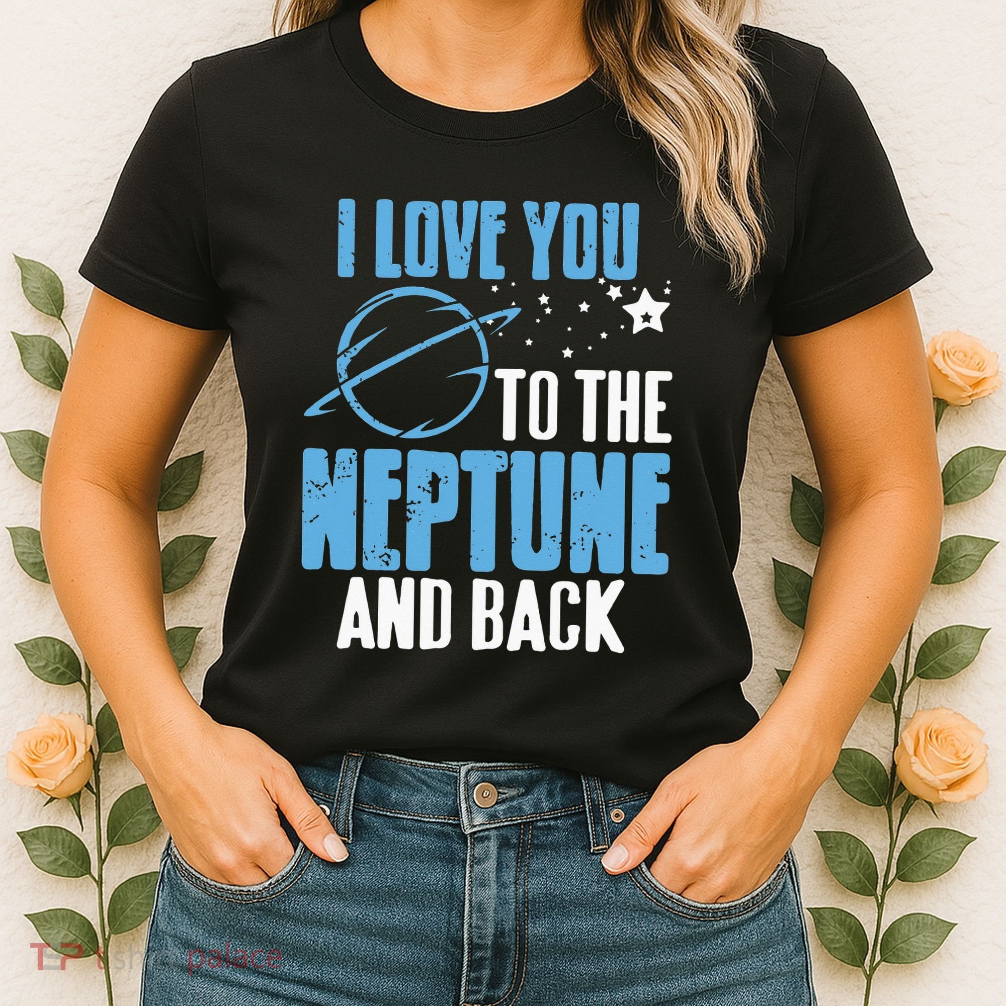 I Love You To The Neptune & Back Funny Astronomer Present Women's T-Shirt