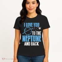 I Love You To The Neptune & Back Funny Astronomer Present Women's T-Shirt thumb 4