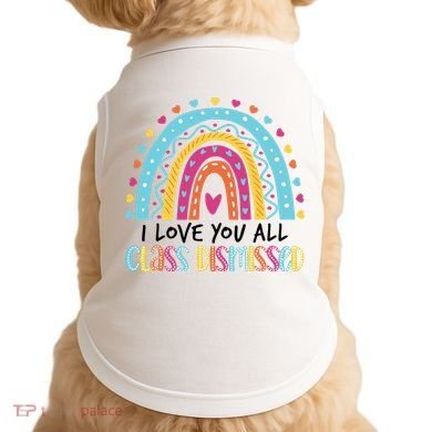 I Love You All Class Dismissed Doggie Tank
