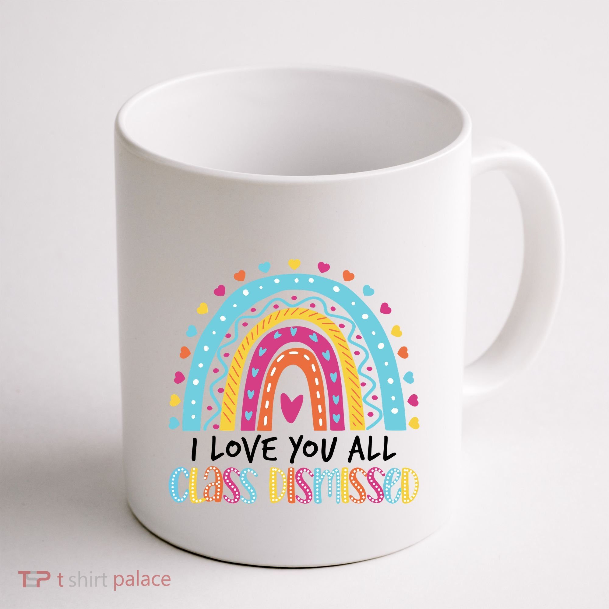 I Love You All Class Dismissed Coffee Mug