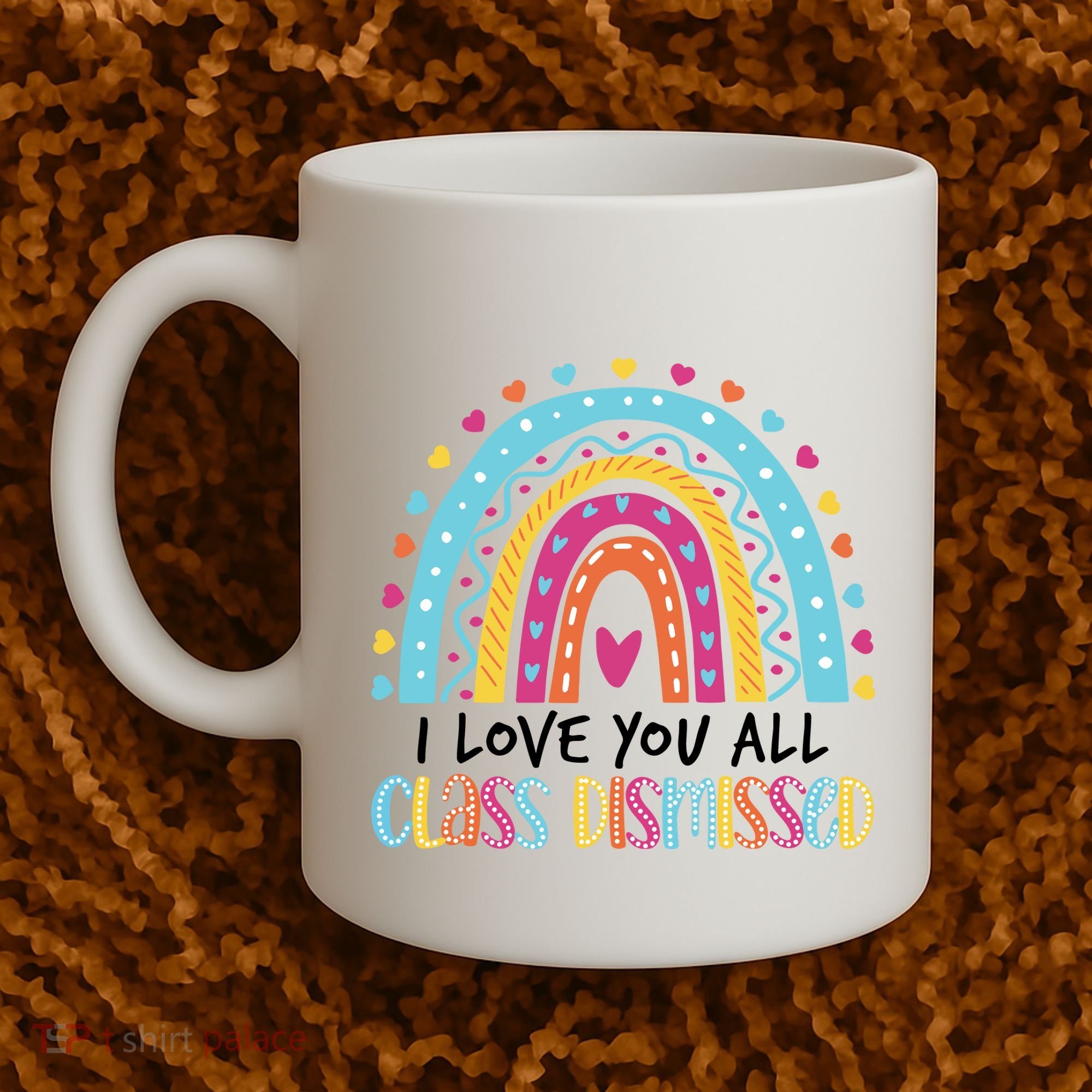 I Love You All Class Dismissed Coffee Mug