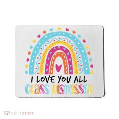 I Love You All Class Dismissed Mousepad