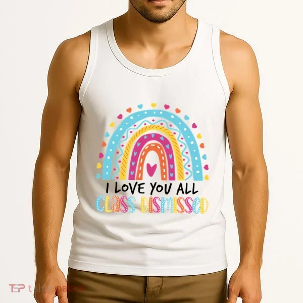 I Love You All Class Dismissed Tank Top