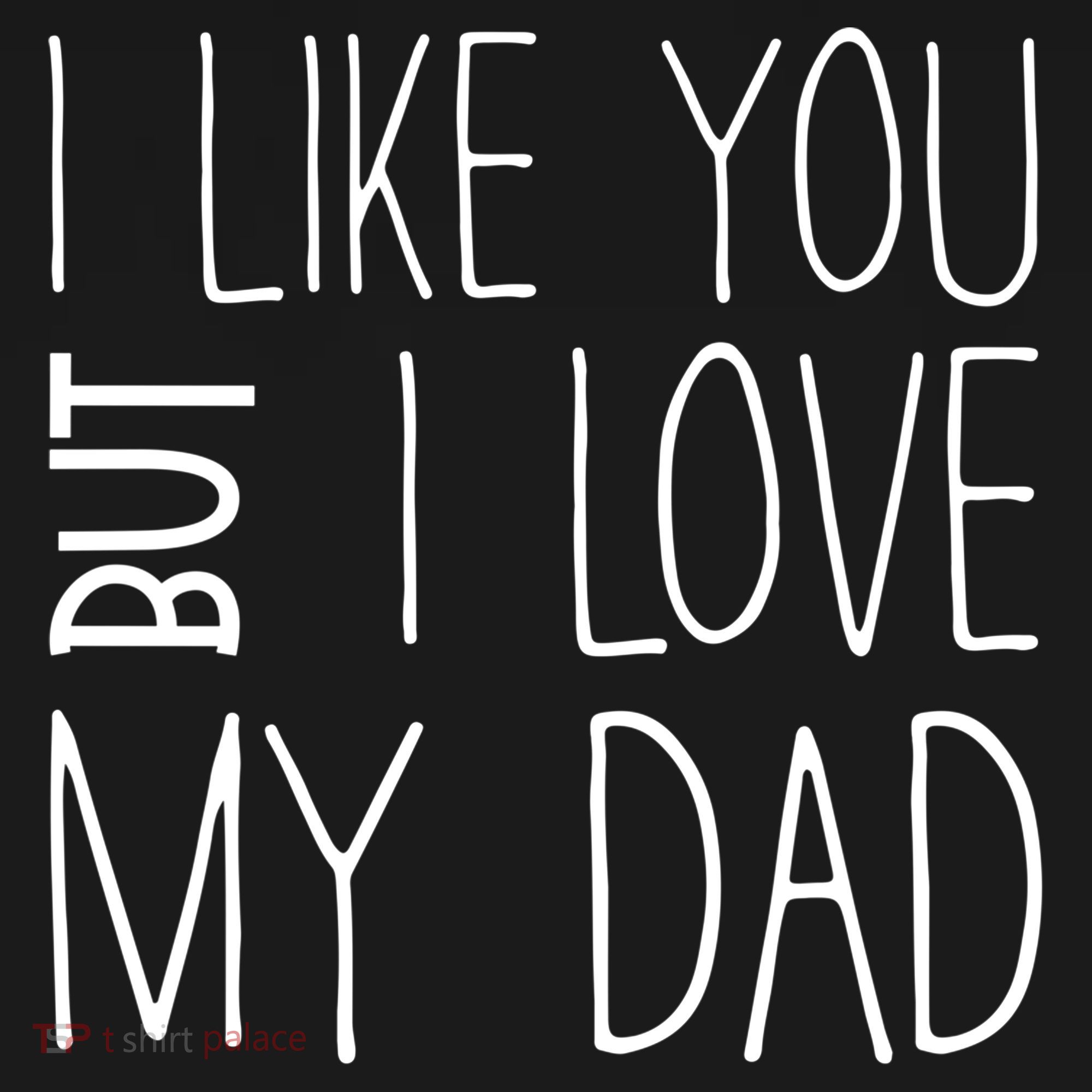 I Like You But I Love My Dad Gift Backpack