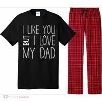 I Like You But I Love My Dad Gift Pajama Set thumb 0