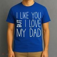 I Like You But I Love My Dad Gift T-Shirt thumb 3
