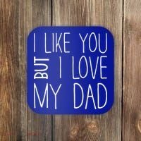 I Like You But I Love My Dad Gift Coaster thumb 0
