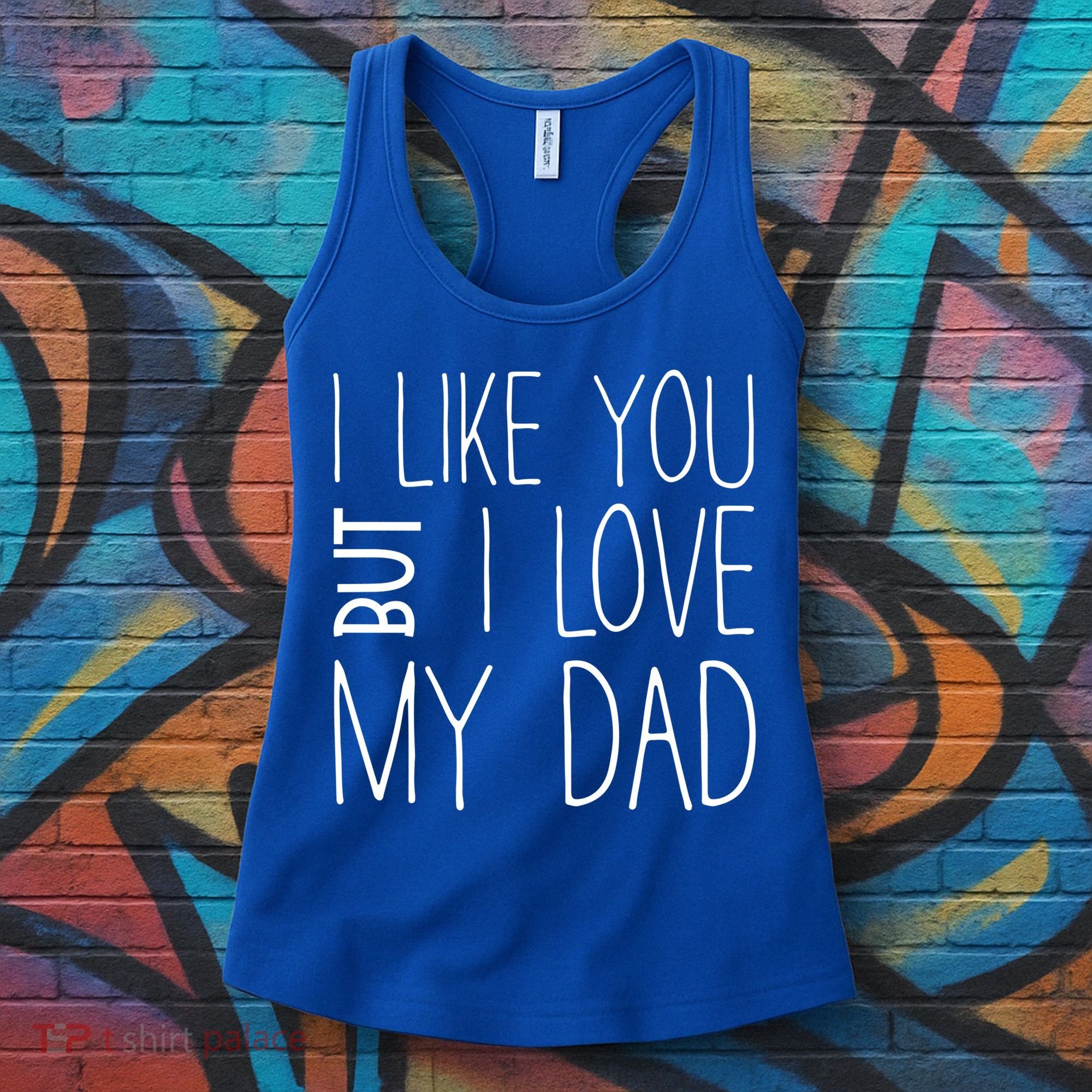 I Like You But I Love My Dad Gift Women's Tank Top