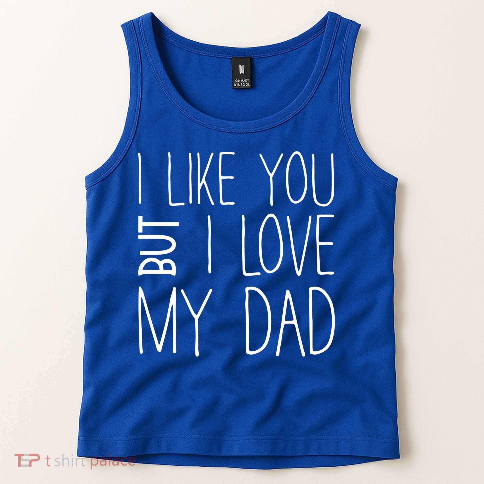 I Like You But I Love My Dad Gift Tank Top
