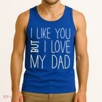 I Like You But I Love My Dad Gift Tank Top thumb 3
