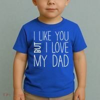 I Like You But I Love My Dad Gift Toddler T-Shirt thumb 2