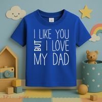 I Like You But I Love My Dad Gift Toddler T-Shirt thumb 3
