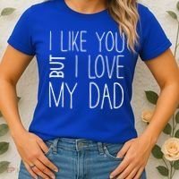 I Like You But I Love My Dad Gift Women's T-Shirt thumb 2