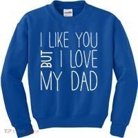 I Like You But I Love My Dad Gift Kids Sweatshirt thumb 0