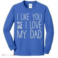 I Like You But I Love My Dad Gift Kids Long Sleeve Shirt thumb 0