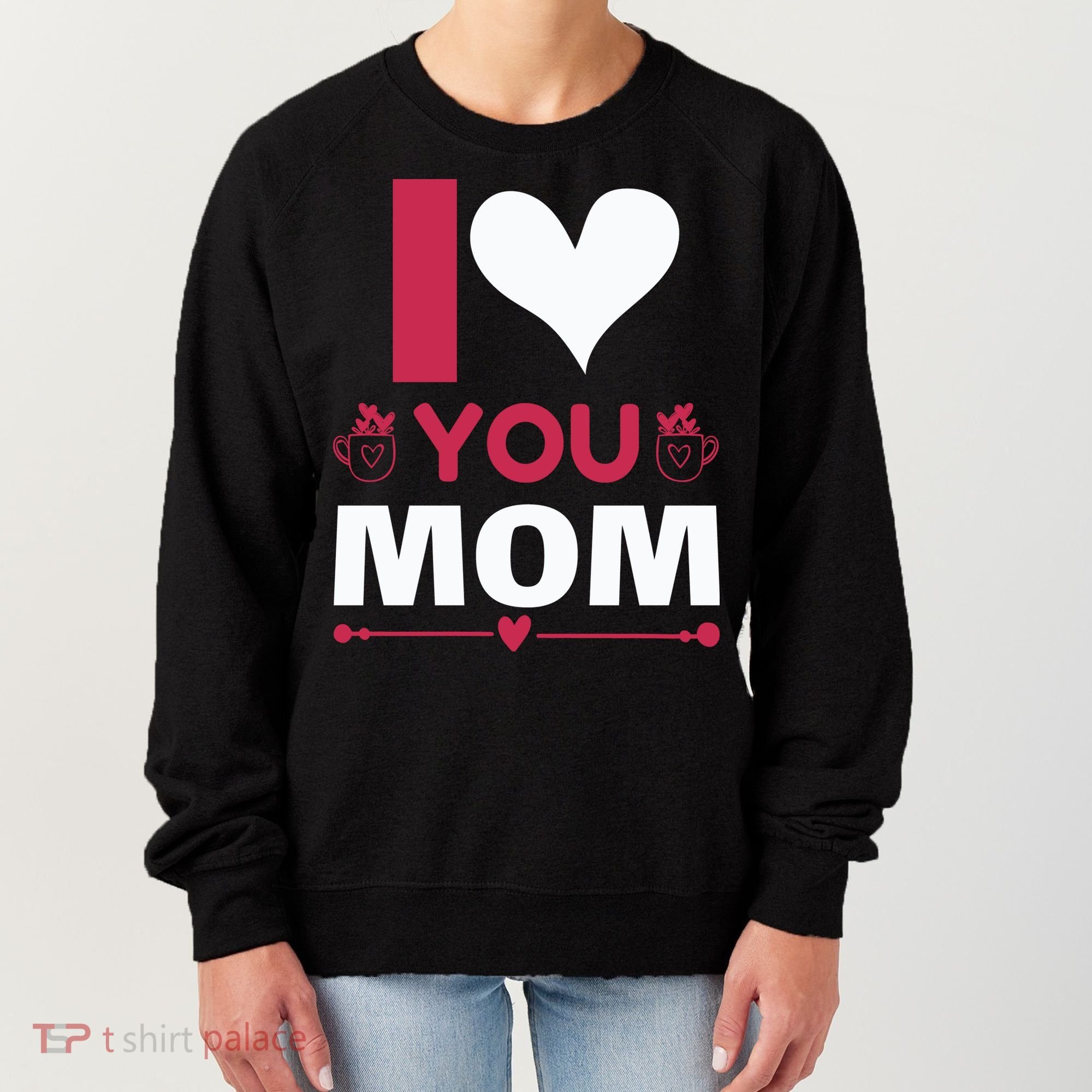 I Love You Mom Women's Sweatshirt