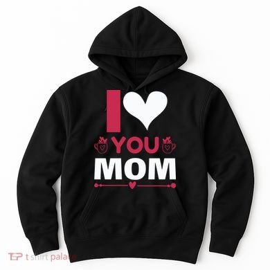 I Love You Mom Hoodie