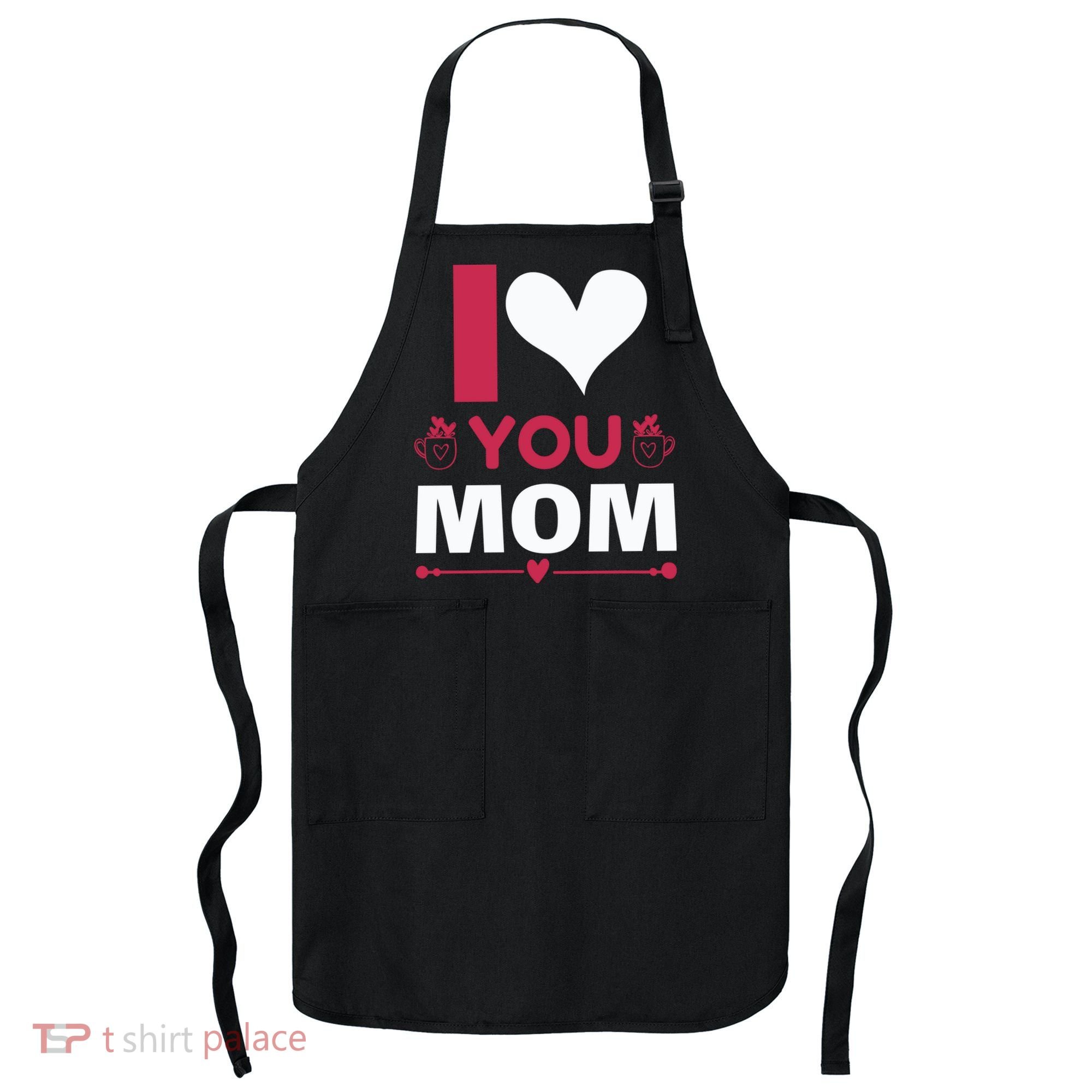 I Love You Mom Apron