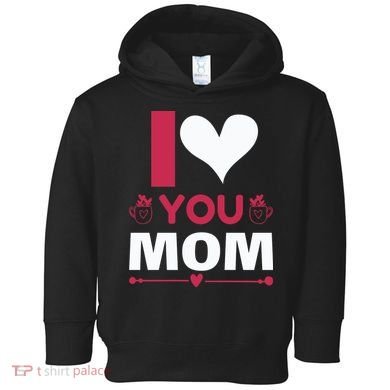 I Love You Mom Toddler Hoodie