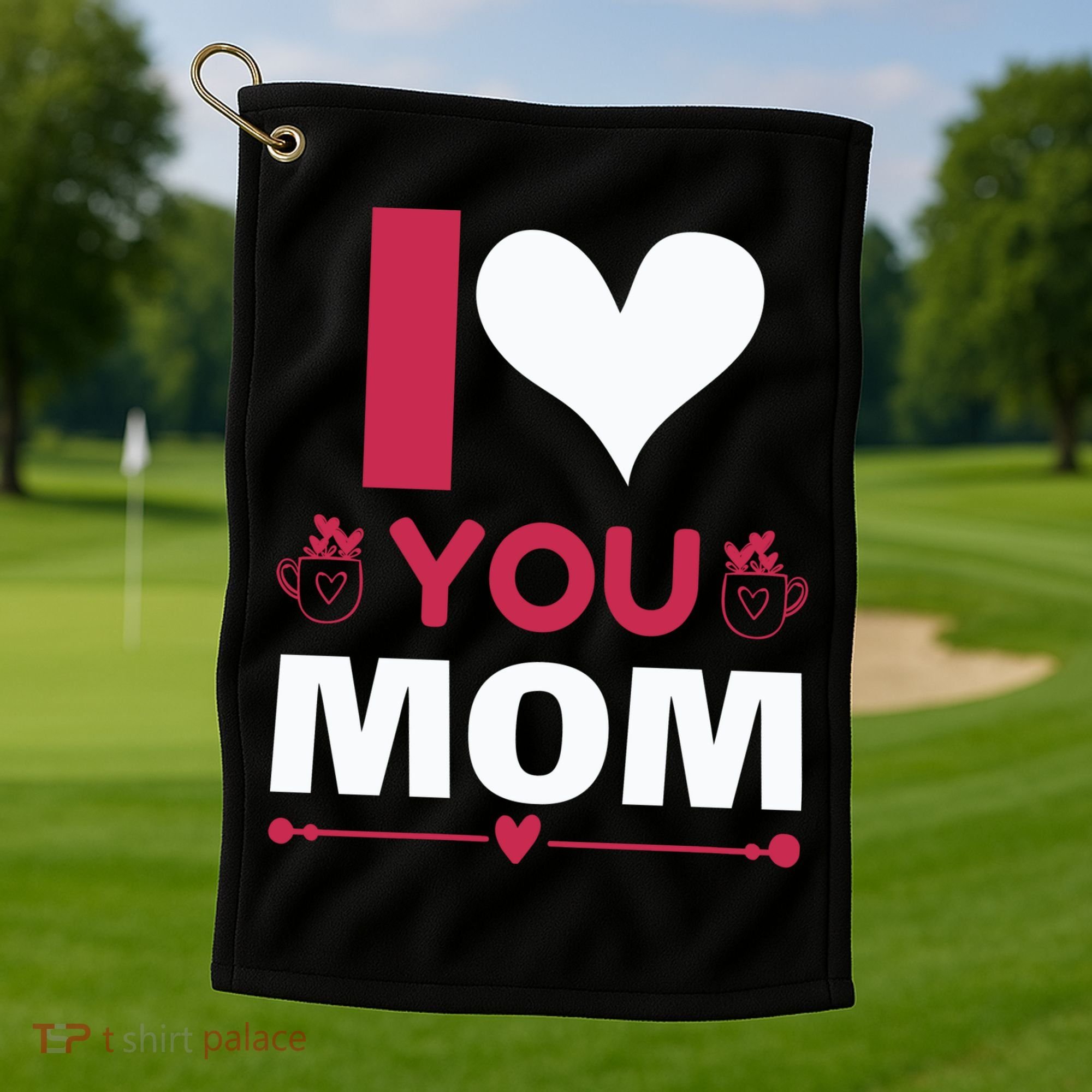 I Love You Mom Golf Towel