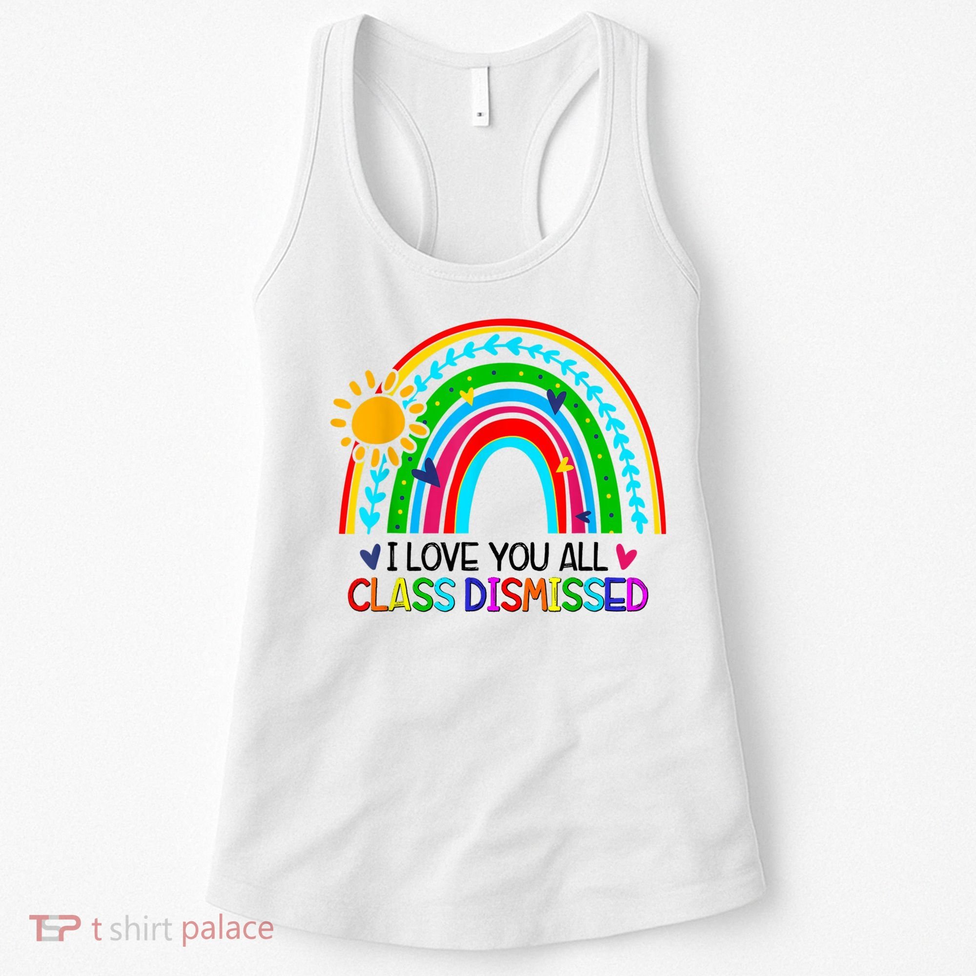 I Love You All Class Dismissed Teacher Shirts For Women Women's Tank Top