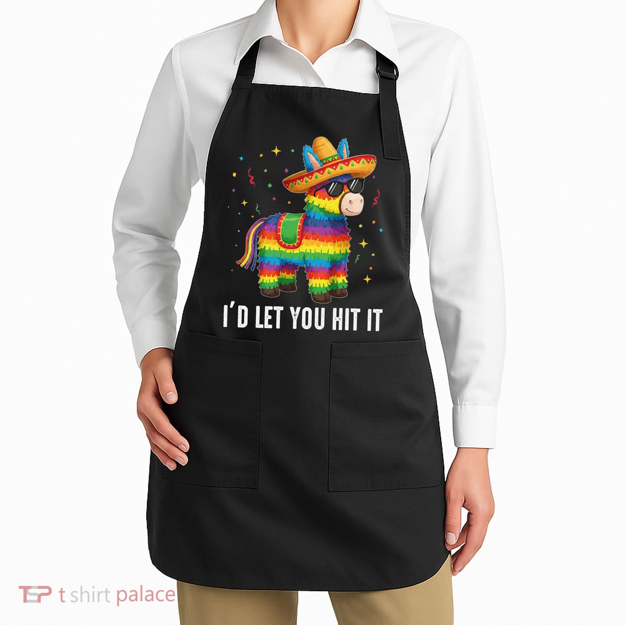 Id Let You Hit It Funny Pinata Sombrero Rainbow Fiesta Gift Apron