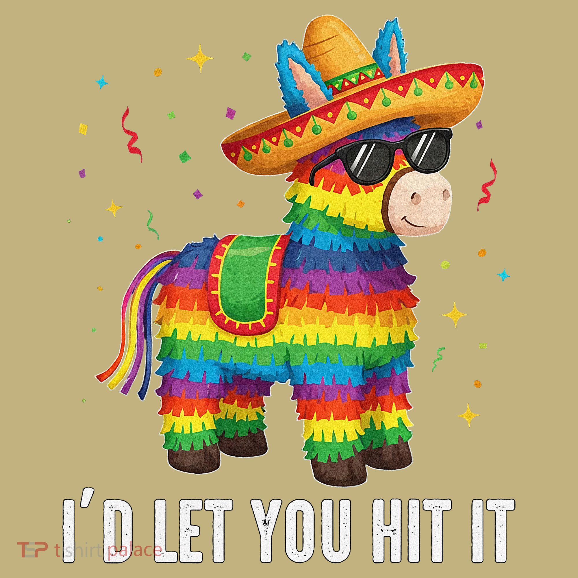 Id Let You Hit It Funny Pinata Sombrero Rainbow Fiesta Gift T-Shirt