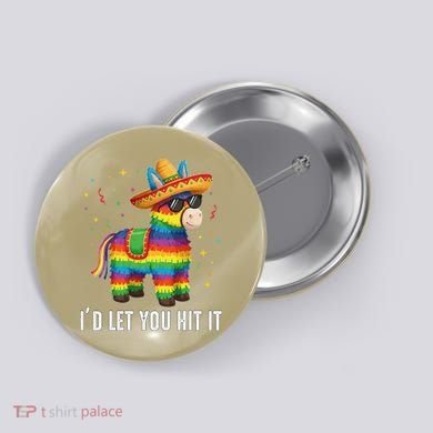 Id Let You Hit It Funny Pinata Sombrero Rainbow Fiesta Gift Button