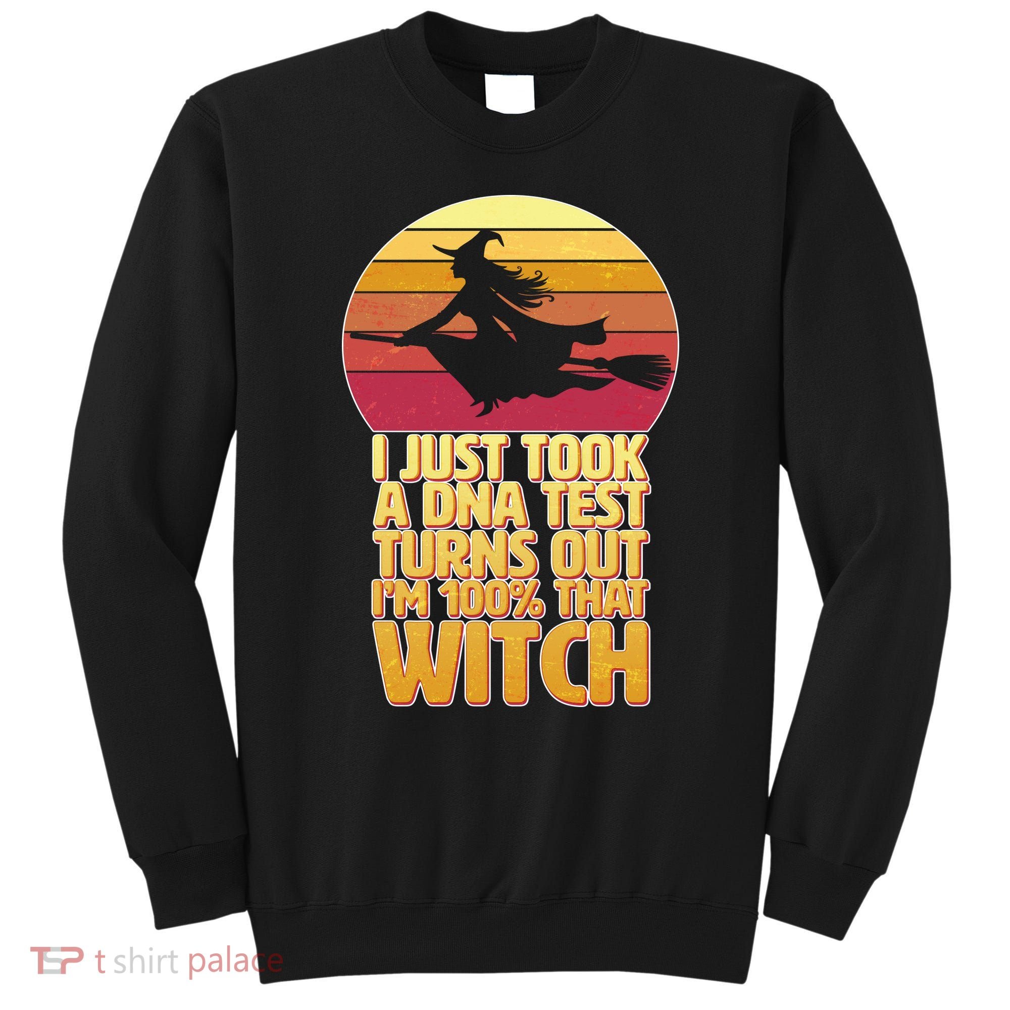 I'm 100 That Witch DNA Test Funny Halloween Sweatshirt