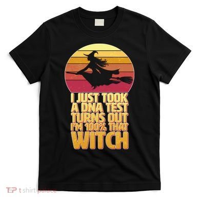 I'm 100 That Witch DNA Test Funny Halloween T-Shirt