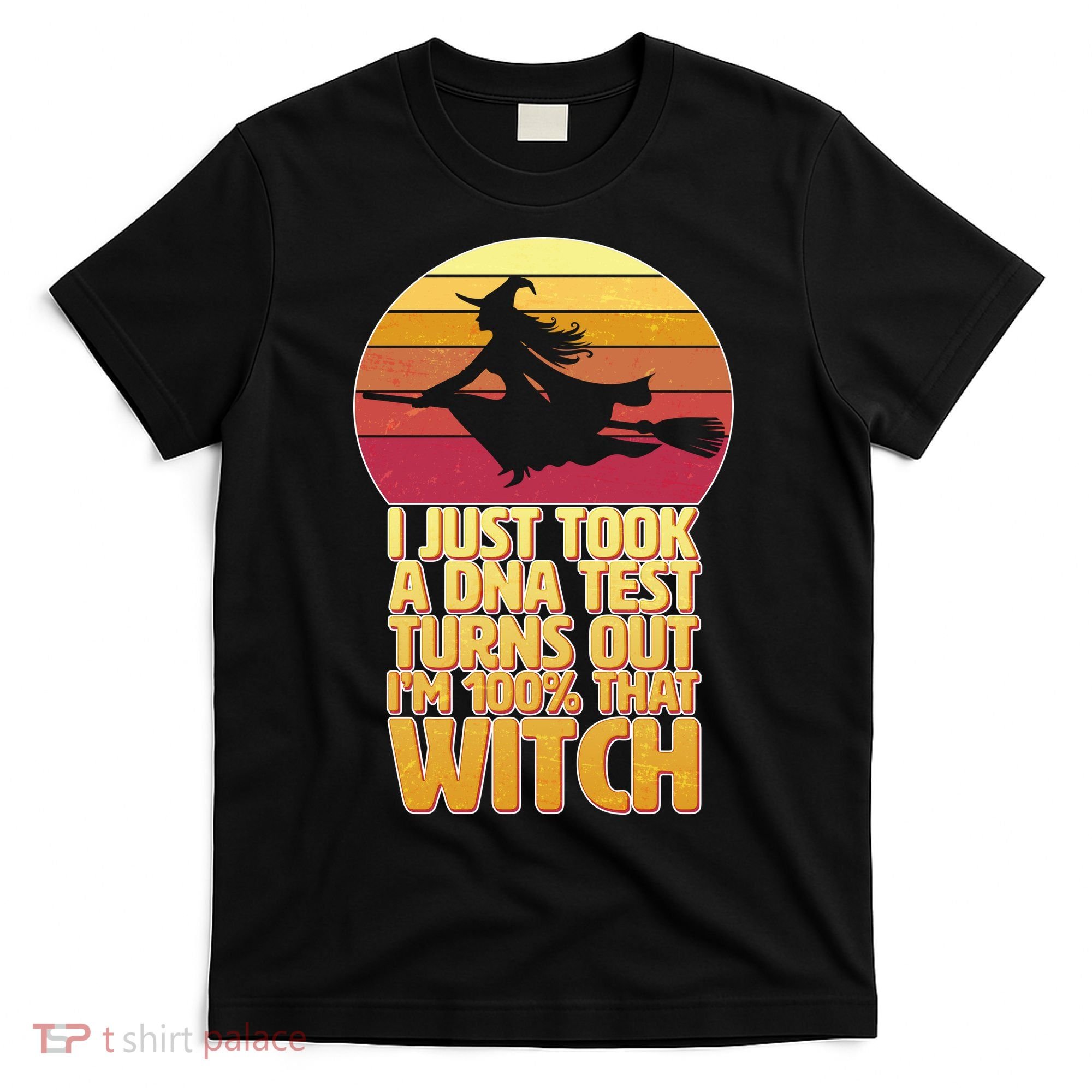 I'm 100 That Witch DNA Test Funny Halloween T-Shirt