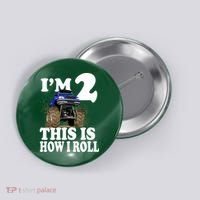 I'm 2 This Is How I Roll Button thumb 0