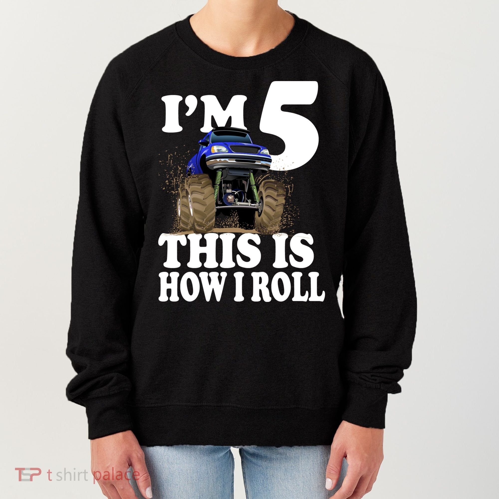 I'm 5 This Is How I Roll Monster Truck Women's Sweatshirt