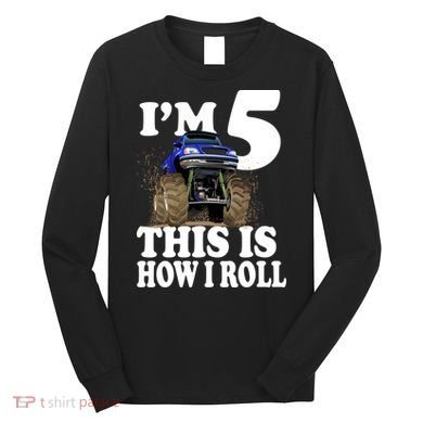 I'm 5 This Is How I Roll Monster Truck Long Sleeve Shirt