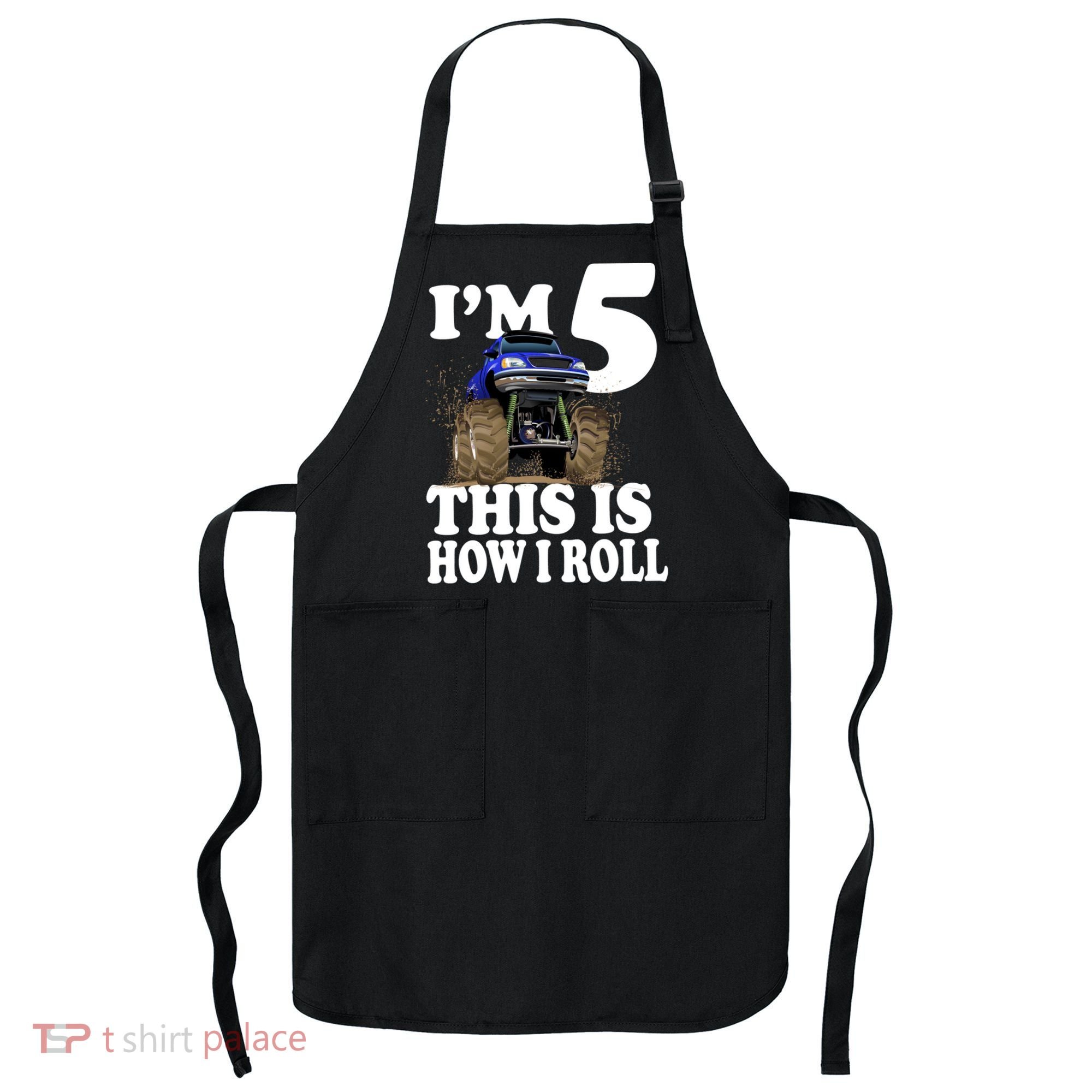 I'm 5 This Is How I Roll Monster Truck Apron