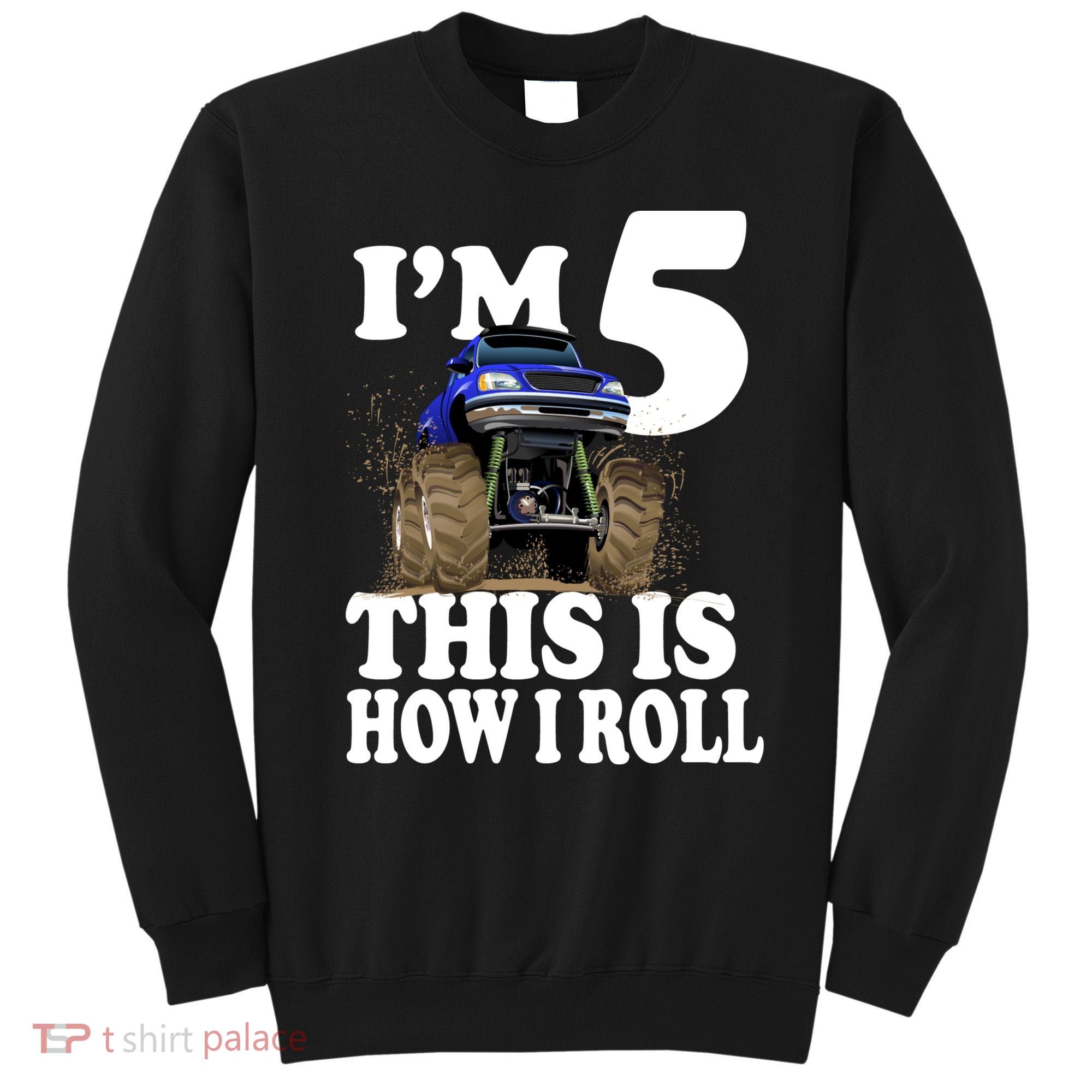 I'm 5 This Is How I Roll Monster Truck Sweatshirt