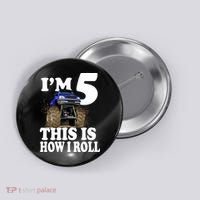 I'm 5 This Is How I Roll Monster Truck Button thumb 0