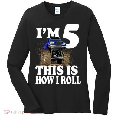 I'm 5 This Is How I Roll Monster Truck Women's Long Sleeve Shirt