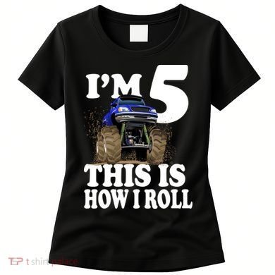 I'm 5 This Is How I Roll Monster Truck Women's T-Shirt