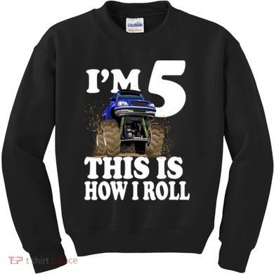 I'm 5 This Is How I Roll Monster Truck Kids Sweatshirt