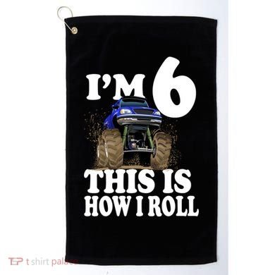 I'm 6 This Is How I Roll Monster Truck Golf Towel