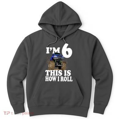 I'm 6 This Is How I Roll Monster Truck Hoodie