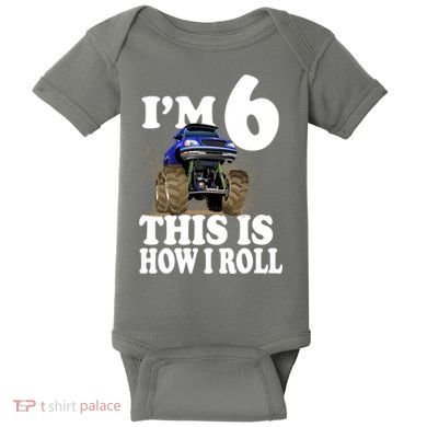 I'm 6 This Is How I Roll Monster Truck Baby Bodysuit