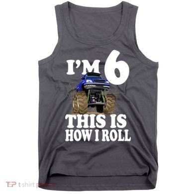 I'm 6 This Is How I Roll Monster Truck Tank Top