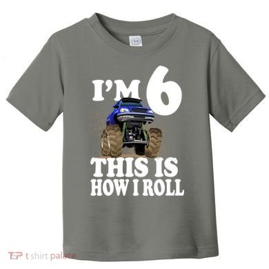 I'm 6 This Is How I Roll Monster Truck Toddler T-Shirt