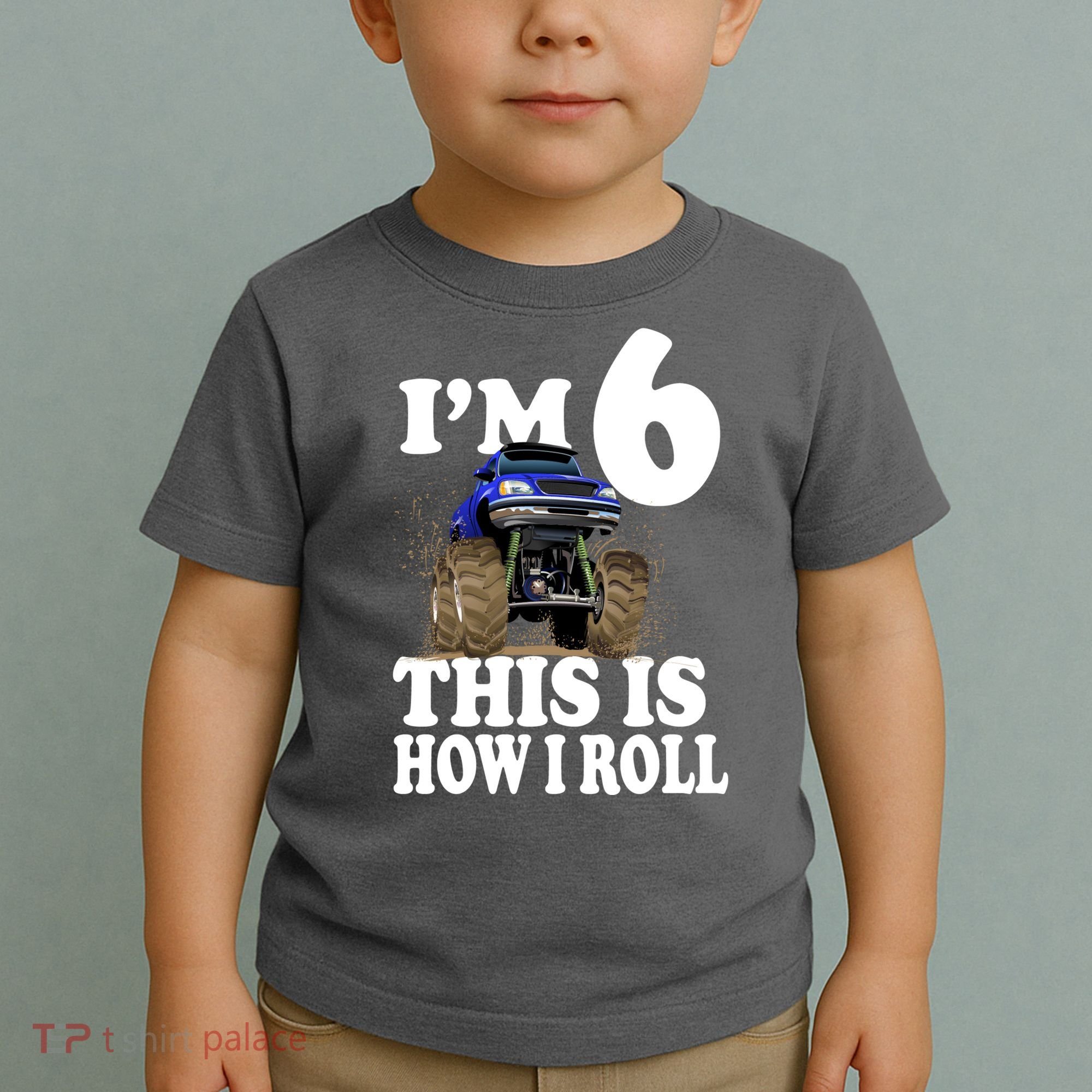 I'm 6 This Is How I Roll Monster Truck Toddler T-Shirt